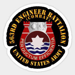 563rd Engineery Battalion - DUI - Combat - US Army X 300 Sticker